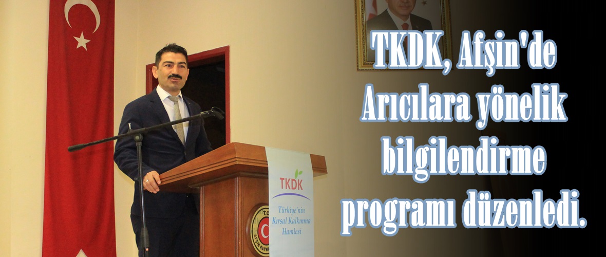 TKDK, Afşin’de Arıcılara yönelik bilgilendirme programı düzenledi.
