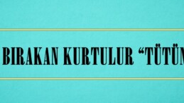 BIRAKAN KURTULUR “TÜTÜN”