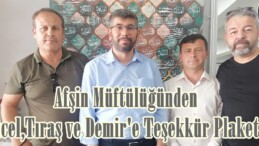 Afşin Müftülüğünden Yücel,Tıraş ve Demir’e Teşekkür Plaketi.
