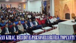 BAŞKAN KIRAÇ, BELEDİYE PERSONELLERİ İLE TOPLANTI YAPTI.