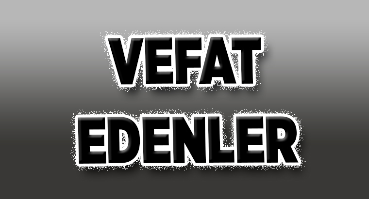 Afşin’de Bugün Vefat Edenler/23 Temmuz 2024