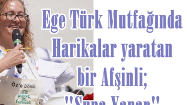 Ege Türk Mutfağında Harikalar yaratan bir Afşinli; “Suna Yanar”
