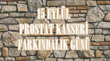 15 EYLÜL PROSTAT KANSERİ FARKINDALIK GÜNÜ