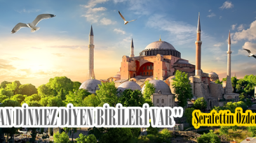“EZAN DİNMEZ DİYEN BİRİLERİ VAR”