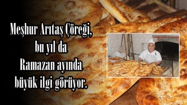 Meşhur Arıtaş Çöreği, bu yıl da Ramazan ayında büyük ilgi görüyor.
