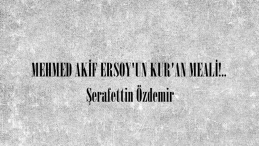 MEHMED AKİF ERSOY’UN KUR’AN MEALİ!