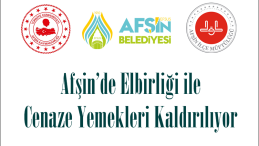 Afşin’de Elbirliği ile Cenaze Yemekleri Kaldırılıyor!