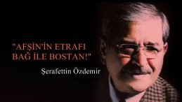 “AFŞİN’İN ETRAFI BAĞ İLE BOSTAN!”