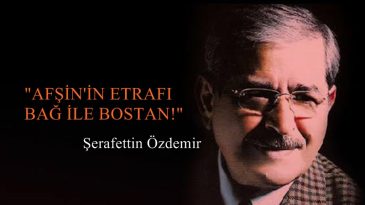 “AFŞİN’İN ETRAFI BAĞ İLE BOSTAN!”