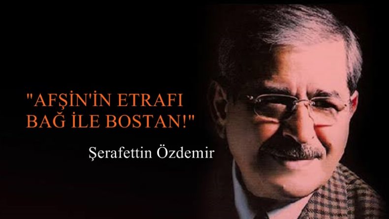 “AFŞİN’İN ETRAFI BAĞ İLE BOSTAN!”