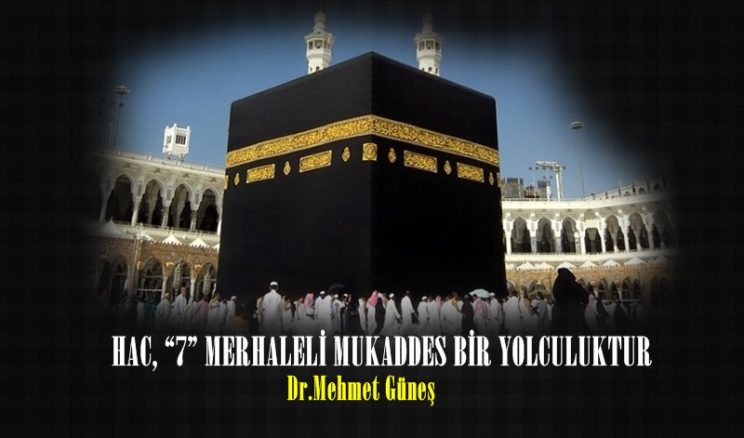 HAC, “7” MERHALELİ MUKADDES BİR YOLCULUKTUR