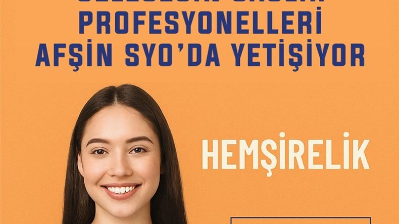 Neden Afşin Sağlık Yüksekokulu Hemşirelik Bölümü’nü Tercih Etmelisiniz?
