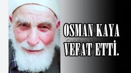 OSMAN KAYA VEFAT ETTİ.