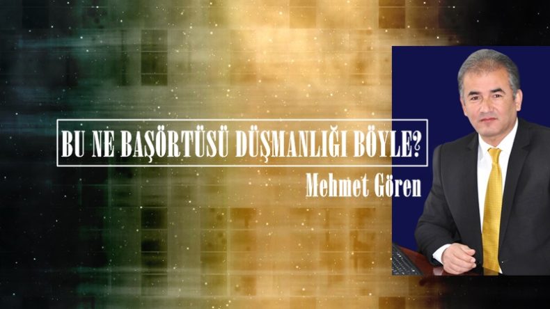 BU NE BAŞÖRTÜSÜ DÜŞMANLIĞI BÖYLE?