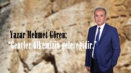 Yazar Mehmet Gören “Gençler ülkemizin geleceğidir.”