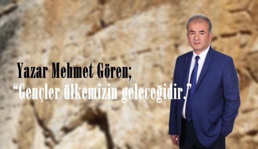 Yazar Mehmet Gören “Gençler ülkemizin geleceğidir.”