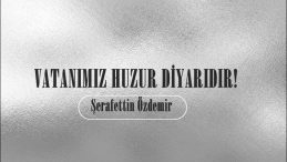 VATANIMIZ HUZUR DİYARIDIR!