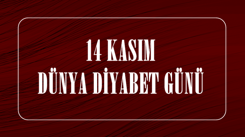 14 KASIM DÜNYA DİYABET GÜNÜ