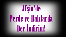 Afşin’de Perde ve Halılarda Dev İndirim!