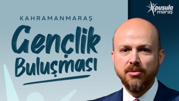 Kahramanmaraş’ta Gençlik Buluşması; Bilal Erdoğan Gençlerle Bir Araya Geliyor.