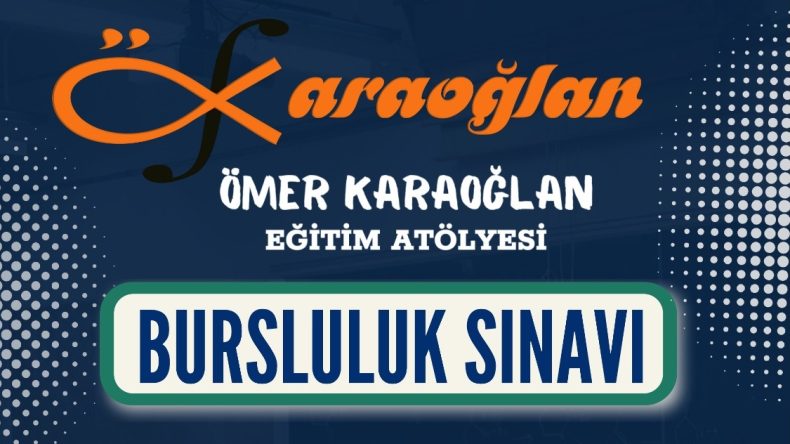 Ömer Karaoğlan Eğitim Atölyesinde Bursluluk Sınav Kabulleri başladı.