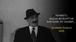 RAHMETLİ DOĞAN BOZKURT’UN PARTİLERE OY TAKSİMİ!.. 