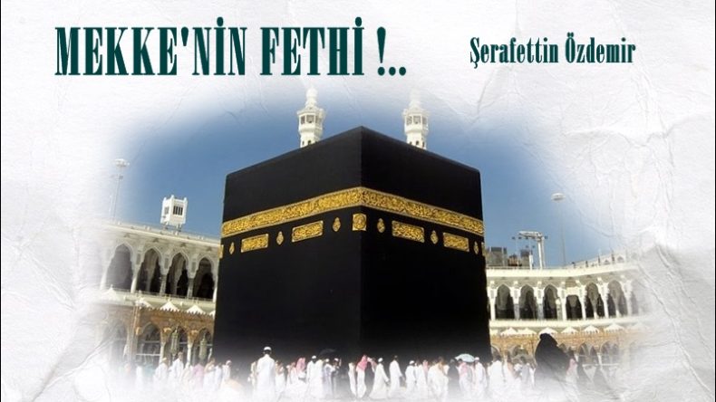 MEKKE’NİN FETHİ !..