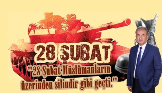 Yazar Mehmet Gören, “28 Şubat Müslümanların üzerinden silindir gibi geçti.”