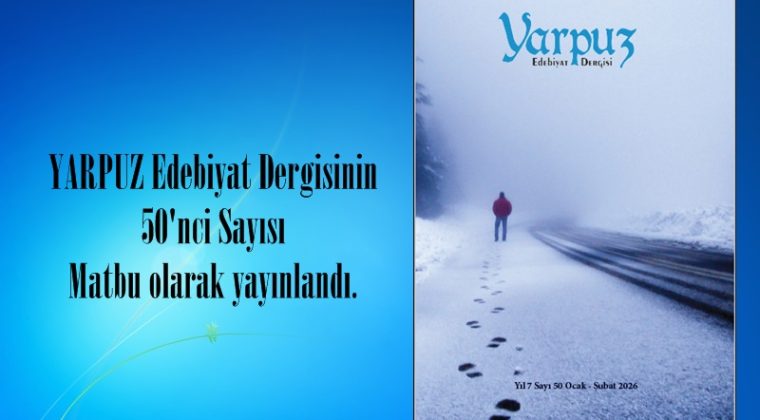YARPUZ Edebiyat Dergisinin 50’nci Sayısı Matbu olarak yayınlandı.