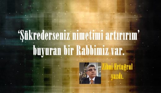 ‘Şükrederseniz nimetimi artırırım’ buyuran bir Rabbimiz var.
