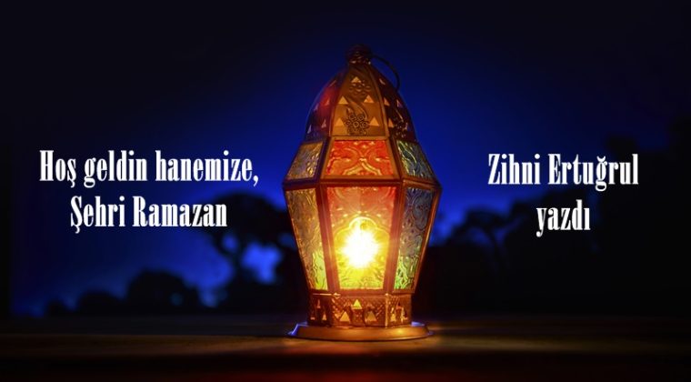 Hoş geldin hanemize, Şehri Ramazan.
