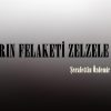 ASRIN FELAKETİ ZELZELE !..