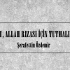 ORUCU, ALLAH RIZASI İÇİN TUTMALIYIZ!..