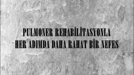 PULMONER REHABİLİTASYONLA HER ADIMDA DAHA RAHAT BİR NEFES