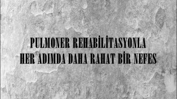 PULMONER REHABİLİTASYONLA HER ADIMDA DAHA RAHAT BİR NEFES