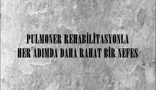 PULMONER REHABİLİTASYONLA HER ADIMDA DAHA RAHAT BİR NEFES
