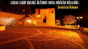 ASHAB-I KEHF ERLERİ, ÖLÜMDEN SONRA DİRİLİŞE MİSALDİR!.. 