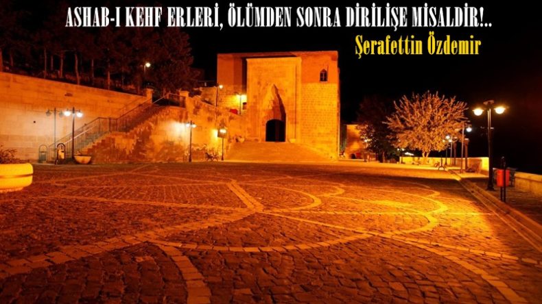 ASHAB-I KEHF ERLERİ, ÖLÜMDEN SONRA DİRİLİŞE MİSALDİR!.. 