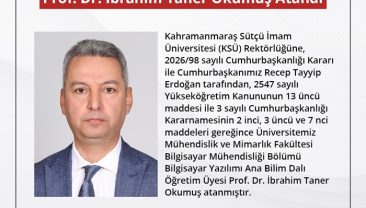 KSÜ,Rektörlüğüne Prof. Dr. İbrahim Taner Okumuş Atandı