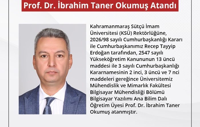 KSÜ,Rektörlüğüne Prof. Dr. İbrahim Taner Okumuş Atandı
