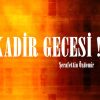 KADİR GECESİ !.. 