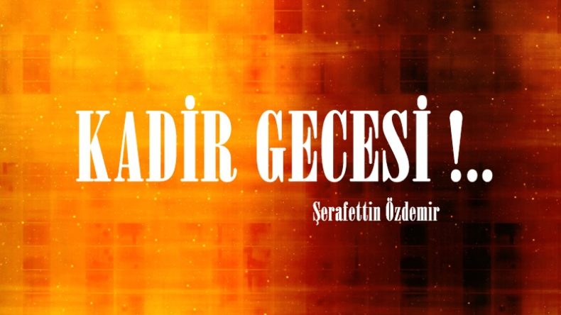 KADİR GECESİ !..