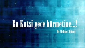 Bu Kutsi gece hürmetine…!