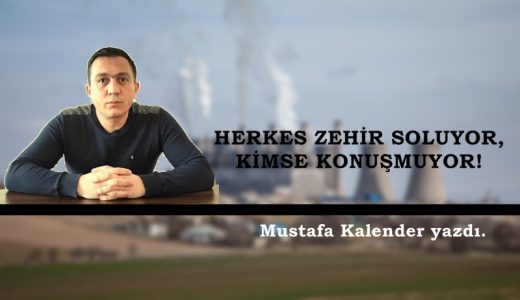 HERKES ZEHİR SOLUYOR, KİMSE KONUŞMUYOR!