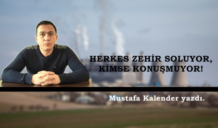 HERKES ZEHİR SOLUYOR, KİMSE KONUŞMUYOR!