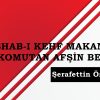 ASHAB-I KEHF MAKAMI VE KOMUTAN AFŞİN BEY!..