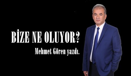 BİZE NE OLUYOR? 