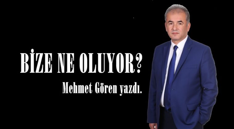 BİZE NE OLUYOR? 