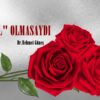 “GÜL” OLMASAYDI