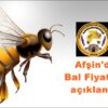 Afşin’de Bal Fiyatları açıklandı.